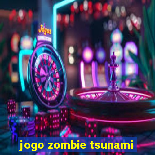 jogo zombie tsunami